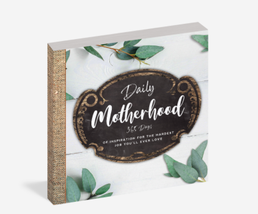 Daily Motherhood: 365 Days of Inspiration