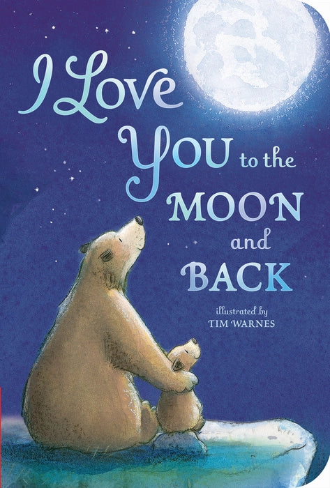 I Love You To the Moon and Back Board Book